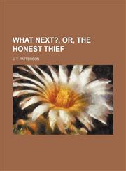 What next?, or, The honest thief,1150765615,9781150765612
