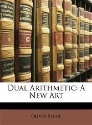 Dual Arithmetic A New Art,1146047304,9781146047302