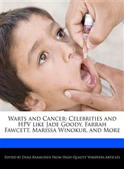 Warts and Cancer Celebrities and Hpv Like Jade Goody, Farrah Fawcett, Marissa Winokur, and More,1270822128,9781270822127