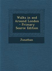 Walks in and Around London - Primary Source Edition,1294854232,9781294854234