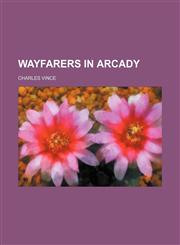 Wayfarers in Arcady,1151544469,9781151544469