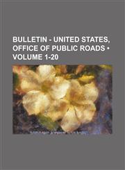 Bulletin - United States, Office of Public Roads (Volume 1-20),1153966344,9781153966344