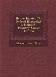 Henry Bazely, the Oxford Evangelist A Memoir - Primary Source Edition,1293550361,9781293550366