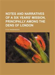 Notes and Narratives of a Six Years' Mission, Principally Among the Dens of London,1150276878,9781150276873
