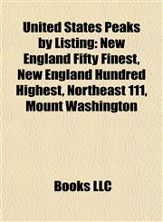 United States Peaks by Listing New England Fifty Finest, New England Hundred Highest, Northeast 111, Mount Washington,1157972195,9781157972198