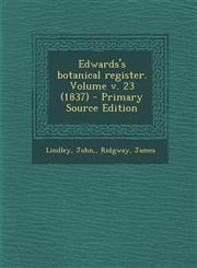 Edwards's botanical register. Volume v. 23 (1837) - Primary Source Edition,1294090402,9781294090403