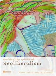 Working the Spaces of Neoliberalism Activism, Professionalisation and Incorporation,1405138009,9781405138000