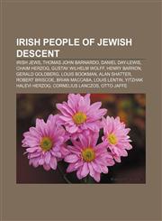 Irish people of Jewish descent Irish Jews, Thomas John Barnardo, Daniel Day-Lewis, Chaim Herzog, Gustav Wilhelm Wolff, Henry Barron,1233074709,9781233074709