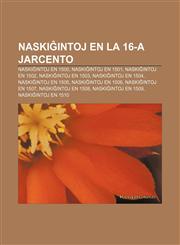 Naskiĝintoj en la 16-a jarcento Naskiĝintoj en 1500, Naskiĝintoj en 1501, Naskiĝintoj en 1502, Naskiĝintoj en 1503, Naskiĝintoj en 1504, Naskiĝintoj en 1505, Naskiĝintoj en 1506, Naskiĝintoj en 1507, Naskiĝintoj en 1508,1233335456,9781233335459