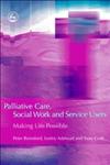 Palliative Care, Social Work and Service Users Making Life Possible,1843104652,9781843104650