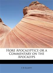 Hore Apocalyptice or a Commentary on the Apocalyps,1115772783,9781115772785