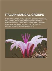 Italian musical groups The Capris, Litfiba, Paola e Chiara, Decoded Feedback, Belladonna, Stormy Six, Kastelruther Spatzen, Nomadi, Spiritual Front, My Cat Is an Alien, Digitalis Purpurea, The Dining Rooms, 81db, The Frozen Autumn,1156843766,9781156843765