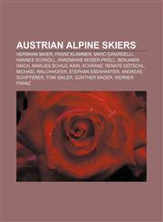 Austrian alpine skiers Hermann Maier, Franz Klammer, Marc Girardelli, Hannes Schroll, Annemarie Moser-Pröll, Benjamin Raich, Marlies Schild,1157699618,9781157699613