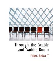 Through the Stable and Saddle-Room,1113482389,9781113482389