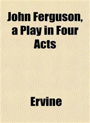 John Ferguson, a Play in Four Acts,1152352091,9781152352094