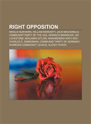 Right Opposition Nikolai Bukharin, William Moriarty, Jack MacDonald, Communist Party of the USA, Heinrich Brandler, Jay Lovestone,1157577237,9781157577232
