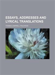 Essays, addresses and lyrical translations,1150440775,9781150440779
