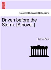 Driven before the Storm. [A novel.],1240897286,9781240897285