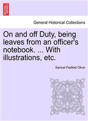 On and off Duty, being leaves from an officer's notebook. ... With illustrations, etc.,1241500827,9781241500825