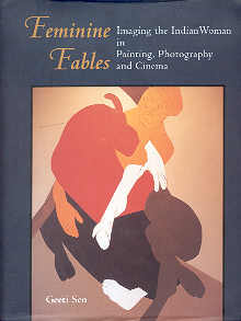 Feminine Fables Imaging the Indian Woman in Painting, Photography and Cinema 1st Published,8185822883,9788185822884