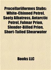 Procellariiformes Introduction White-Chinned Petrel, Sooty Albatross, Antarctic Petrel, Fulmar Prion, Slender-Billed Prion,1155257529,9781155257525