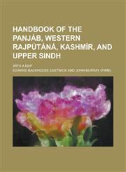 Handbook of the Panjáb, western Rajpútáná, Kashmír, and upper Sindh; with a map,1230145591,9781230145594