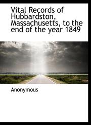 Vital Records of Hubbardston, Massachusetts, to the end of the year 1849,1116948125,9781116948127