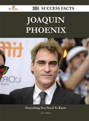 Joaquin Phoenix 204 Success Facts - Everything You Need to Know about Joaquin Phoenix,1488547874,9781488547874