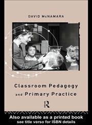 Classroom Pedagogy and Primary Practice 1st Edition,0415083125,9780415083126