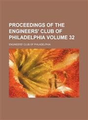 Proceedings of the Engineers' Club of Philadelphia Volume 32,1130897109,9781130897104