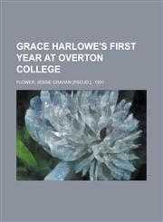 Grace Harlowe's First Year at Overton College,1236714768,9781236714763