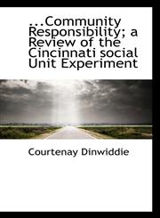 ...Community Responsibility; a Review of the Cincinnati social Unit Experiment,1117358089,9781117358086