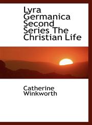 Lyra Germanica Second Series The Christian Life,1110690762,9781110690763