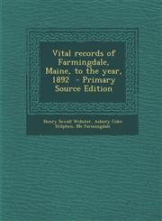 Vital Records of Farmingdale, Maine, to the Year, 1892 - Primary Source Edition,1293626503,9781293626504
