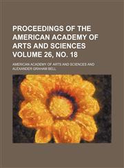 Proceedings of the American Academy of Arts and Sciences Volume 26, no. 18,1235898482,9781235898488