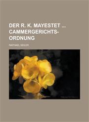Der R. K. Mayestet  Cammergerichts-Ordnung,1230080880,9781230080888
