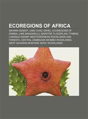 Ecoregions of Africa Sahara Desert, Lake Chad, Sahel, Ecoregions of Zambia, Lake Bangweulu, Barotse Floodplain, Fynbos, Lukanga Swamp,1233135767,9781233135769