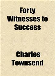 Forty Witnesses to Success,1151844683,9781151844682