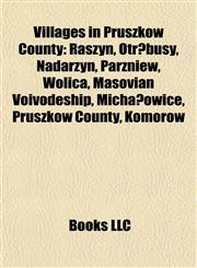 Villages in Pruszków County Raszyn, Otrębusy, Nadarzyn, Parzniew, Wolica, Masovian Voivodeship, Michałowice, Pruszków County, Komorów,1155833848,9781155833842