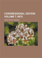 Congressional edition Volume т. 6975,1230076387,9781230076386