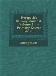 Herapath's Railway Journal, Volume 1... - Primary Source Edition,1294674641,9781294674641