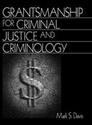 Grantsmanship for Criminal Justice and Criminology,0761911294,9780761911296