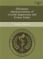 Ultrasonic characterization of crystal dispersions and frozen foods.,1248991923,9781248991923