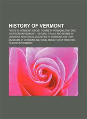 History of Vermont Forts in Vermont, Ghost towns in Vermont, Historic districts in Vermont, Historic trails and roads in Vermont,1156498309,9781156498309