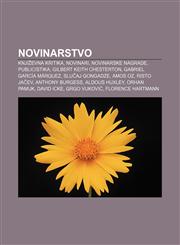 Novinarstvo Književna kritika, Novinari, Novinarske nagrade, Publicistika, Gilbert Keith Chesterton, Gabriel García Márquez, Slučaj Gongadze,1233029983,9781233029983
