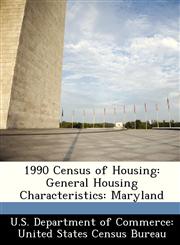 1990 Census of Housing General Housing Characteristics: Maryland,1249849195,9781249849193