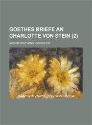 Goethes Briefe an Charlotte Von Stein (2 ),1151407771,9781151407771