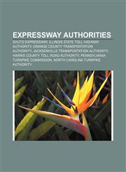 Expressway authorities Shuto Expressway, Illinois State Toll Highway Authority, Orange County Transportation Authority,1156464897,9781156464892