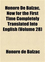 Honoré De Balzac, Now for the First Time Completely Translated Into English (Volume 28),1152319353,9781152319356