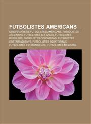 Futbolistes americans Esborranys de futbolistes americans, Futbolistes argentins, Futbolistes bolivians, Futbolistes brasilers,1233312073,9781233312078